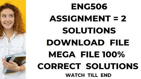 ENG506 Assignment 2 Solution 2022 / ENG506 Assignment 2 2022 / ENG506 Assignment 2 Spring 2022