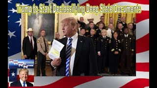 EVERYTHING WILL CHANGE! Trump to Start Declassifying Deep State Documents in next 7-8 Days