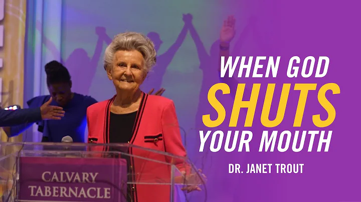 When God Shuts Your Mouth | Dr. Janet Trout | May ...