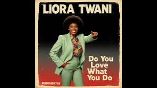 Liora Twani - Do You Love What You Do