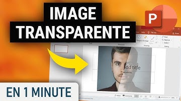 Rendre une image transparente sur Powerpoint