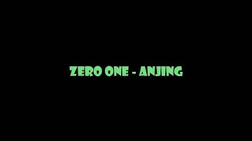 Zero One - ANJING LYRICS
