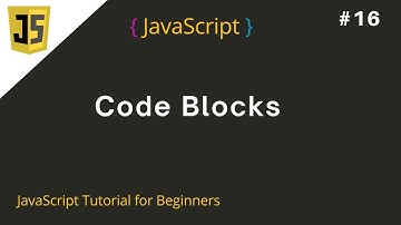 #16 JavaScript Code Blocks | Code Blocks in JavaScript