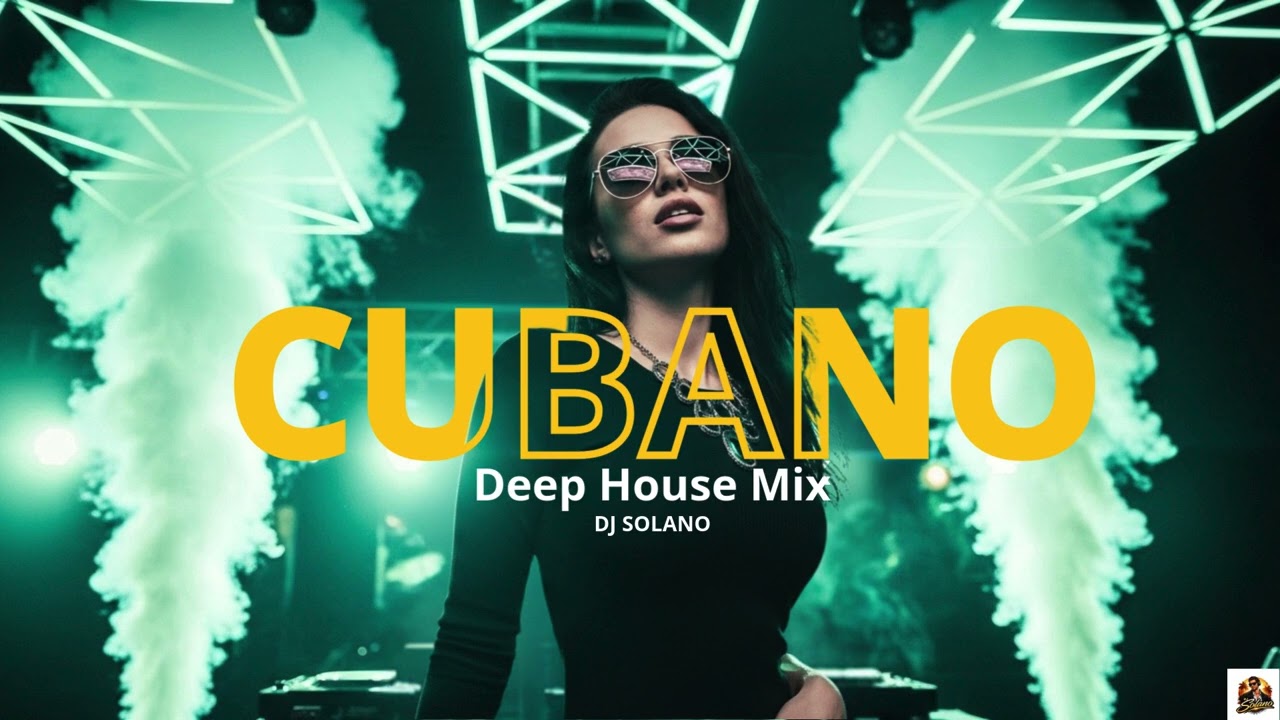 CUBANO DEEP HOUSE MIX | Tu Voz Encendió Mi Corazón | DJ Solano