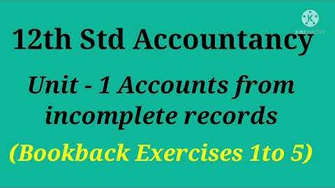 Accountancy 12th Std - Unit 1, Accounts from incomplete records - Part 2