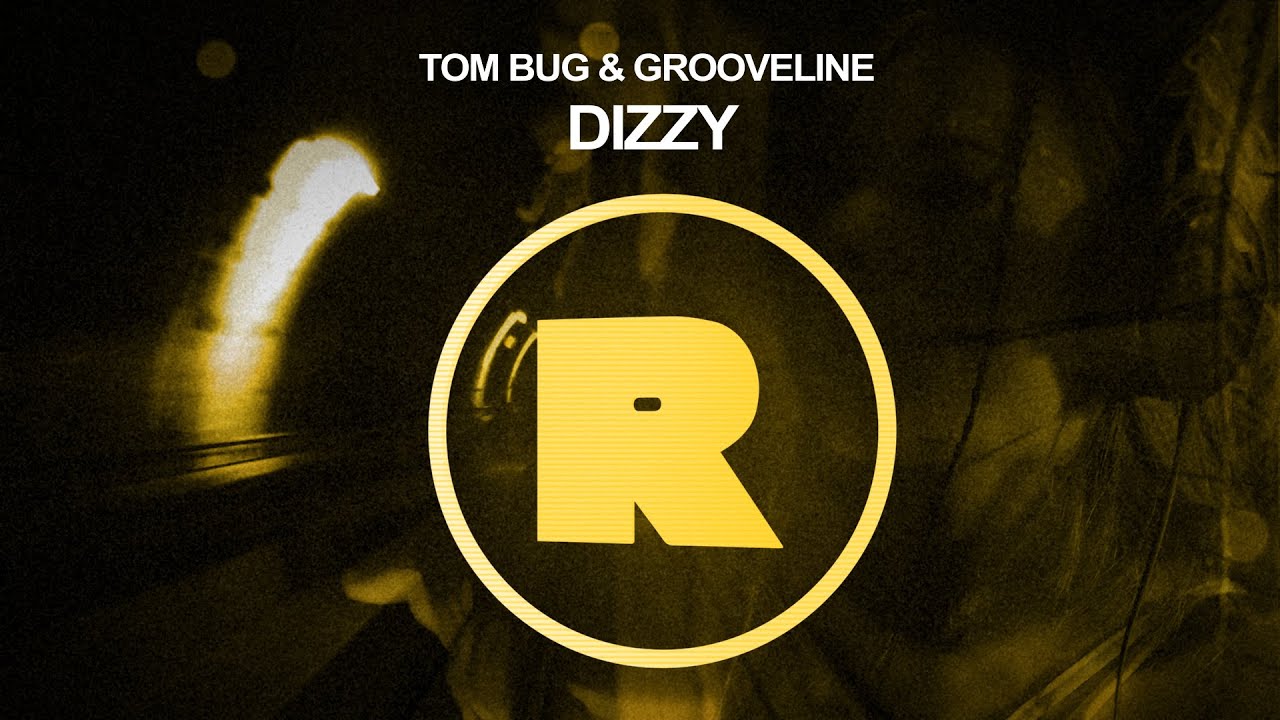 Ver Tom Bug & Grooveline - Dizzy no YouTube