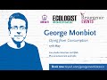 George Monbiot - Dying of Consumption - talks, music, poetry and Q&A.