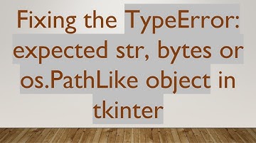 Fixing the TypeError: expected str, bytes or os.PathLike object in tkinter