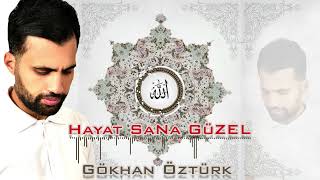 GÖKHAN ÖZTÜRK - HAYAT SANA GÜZEL- YENİ İLAHİ 2022