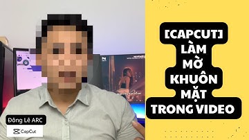 [Capcut] Cách CHE MẶT trong video trên điện thoại bằng Capcut | làm mờ khuôn mặt