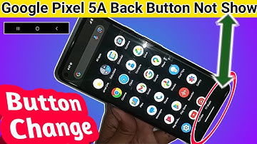 Google Pixel 5a back button not show