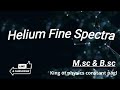 helium fine spectra ! #atomicphysics #othohelium #heliumfinespectra #constantpagl
