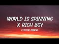 World Is Spinning x Rich Boy (TikTok Remix) Lyrics | i need some spiritual healing