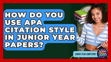 How Do You Use APA Citation Style In Junior Year Papers? - Junior Year Jumpstart