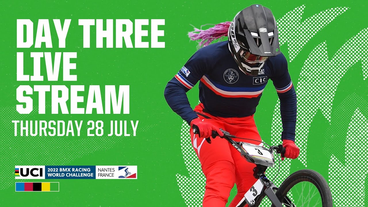 Live Stream - Day Three 2022 UCI BMX World Challenge, Nantes (FRA)