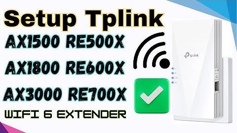 Setup Tplink Re500x Ax1500, Re600x ax1800, Re700x Ax3000x WiFi 6 Mesh Extender |