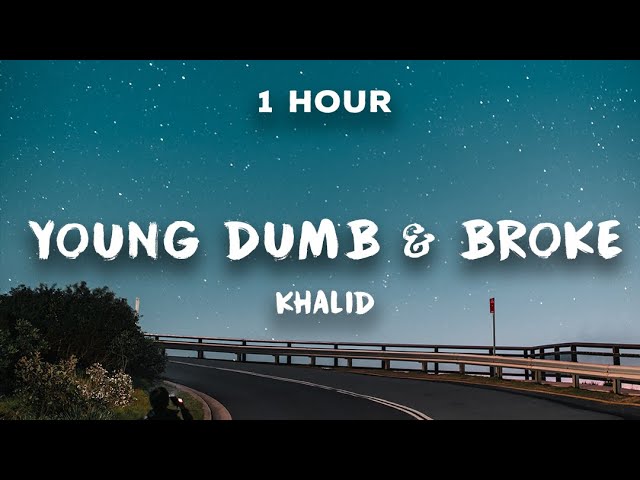 [1 Hour] Young Dumb u0026 Broke - Khalid 🥝 1 Hour Loop class=