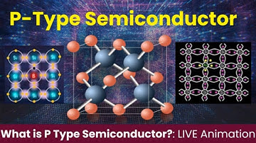 What is P-Type Semiconductor? Crystal Clear Explanation with Animation