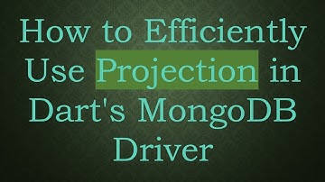 How to Efficiently Use Projection in Dart