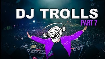 DJs that Trolled the Crowd (Part 7)