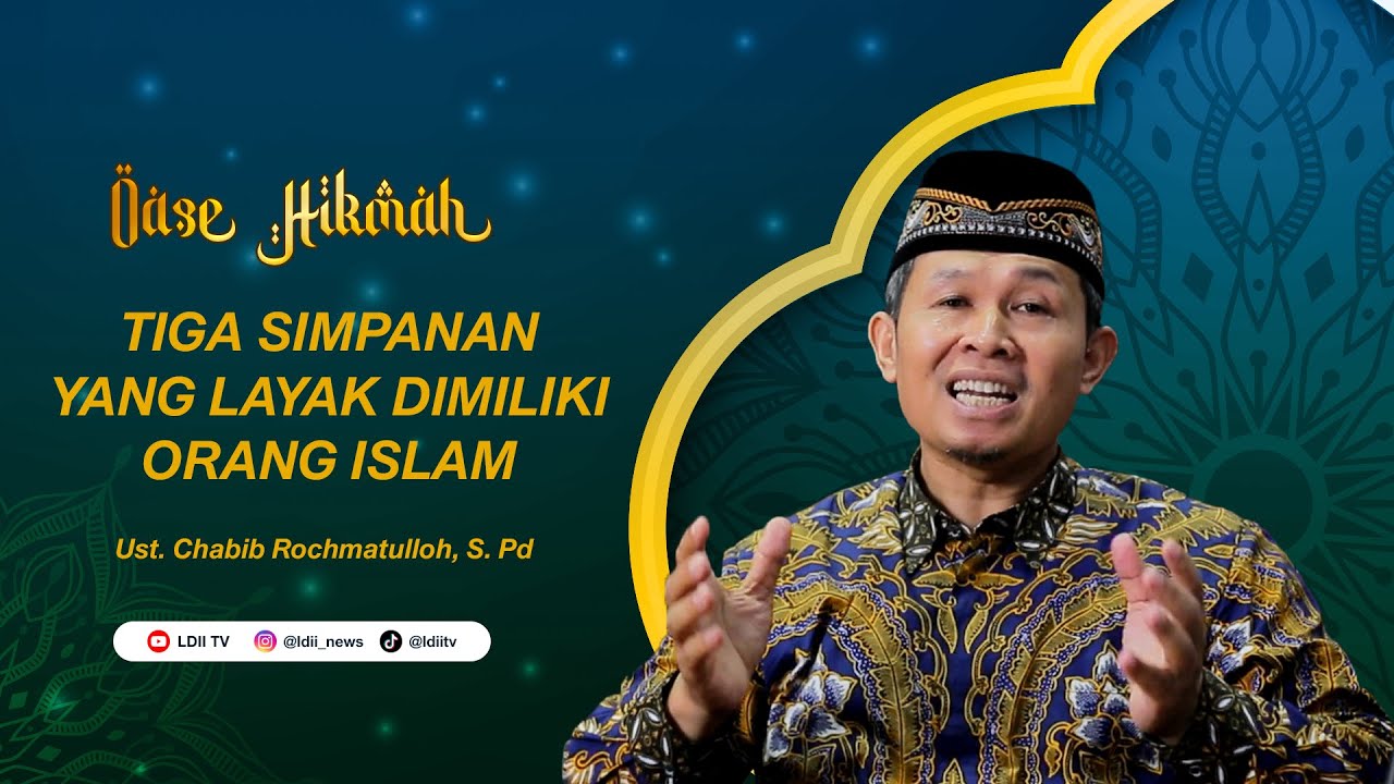 OASE HIKMAH: Tiga Simpanan Yang Layak Dimiliki Orang Islam - Ust  Chabib Rochmatulloh, S.Pd.