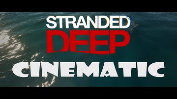 CINEMATIC | Stranded Deep