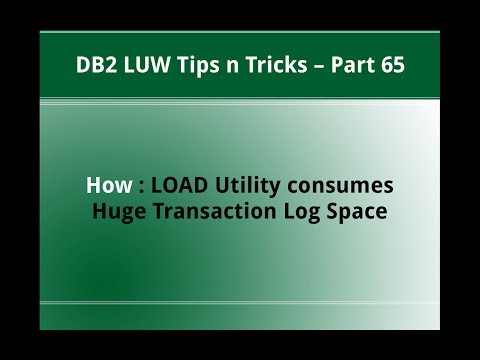 DB2 Tips n Tricks Part 65  - How Load Utility uses Huge Transaction Log Space
