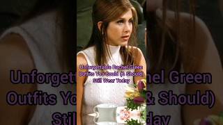 Unforgettable Rachel Green Outfits 