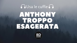 Anthony - Troppo esagerata (8D Audio)