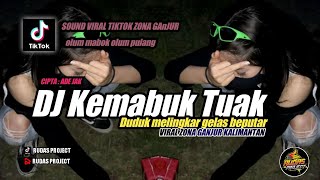 DJ KEMABUK TUAK TERBARU ‼️cipta.Adejak REMIX FULLBAND-ORGENTUNGGAL| ZONA GANJUR