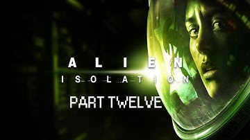 alien: isolation (part 12, stupid sexy samuels)