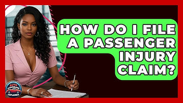 How Do I File A Passenger Injury Claim? - Auto Coverage Explained