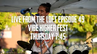 Live From The Loft - Episode 49 - Vibe Higher Fest