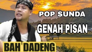 GENAH PISAN_ KOLEKSI LAGU POP SUNDA LAWAS BAH DADENG 