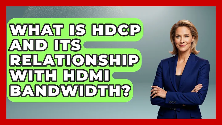 What Is HDCP And Its Relationship With HDMI Bandwidth? - NextGen Viewing and Audio