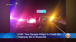 2 People Killed In Crash On Highway 65 In Roseville, CHP Says