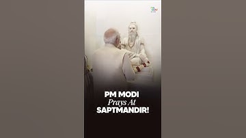 PM Modi’s Sacred Prayers at Saptmandir!