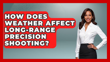 How Does Weather Affect Long-Range Precision Shooting? | The Marksman