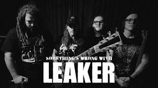 Something's Wrong with LEAKER (INTERVIEW)