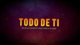 Todo De Ti REMIX - Rauw Alejandro Ft. Jay Paez &amp; Diego MeeX (ALETEO)
