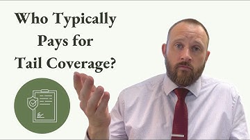 Who Typically Pays Tail Coverage? | Chelle Law