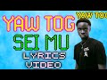 Yaw Tog - Sei Mu (Lyrics Video)