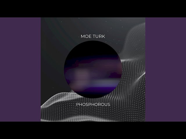 Moe Turk - Phosphorous