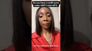 Credit score below 680 let’s get it up!