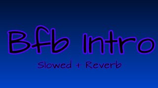 Bfb Intro (Slowed + Reverb) #bfb #bfbintro #reverbsloweddown