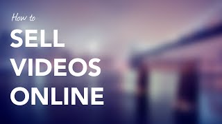 How To Sell Videos Online