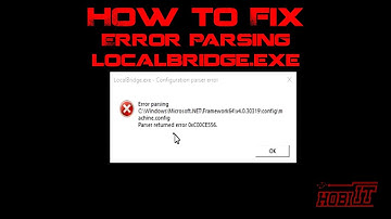 How to fix Error parsing LocalBridge.exe | Configuration Parser Error 0xC00CE556