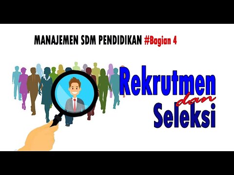 Video: Mengapa rekrutmen dan seleksi penting bagi SDM?