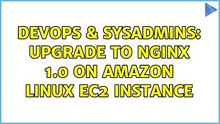 Celebrity DevOps & SysAdmins: Upgrade to nginx 1.0 on Amazon Linux EC2 Instance (2 Solutions!!) Profile