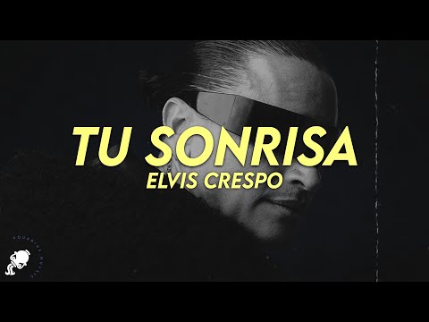 Elvis Crespo Tu Sonrisa Letra